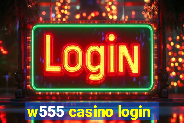 w555 casino login